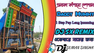 Daddy Mummy New Style Drop Dancing Dj Sx Remix