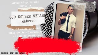 OJO NGUBER WELASE - MAHESA  Karaoke Tanpa Vokal