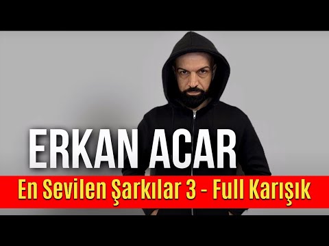 Erkan Acar - En Sevilen Şarkılar 3 - Full Karışık (Altan Başyurt Müzik Yapım)