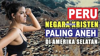 Seperti Apa Orang Peru, Apa Makanan, Adat Istiadat dan Kebisaan Mereka Yang Paling Aneh