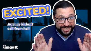Excited! – Agency kickoff call from hell | Need more from your agency? | Umault: A B2B video agency