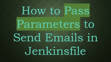 How to Pass Parameters to Send Emails in Jenkinsfile