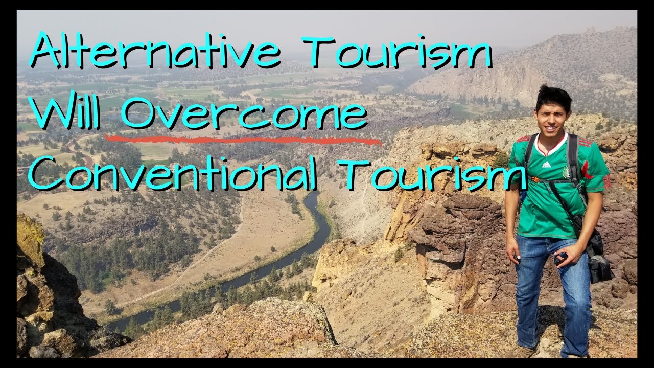 Alternative Tourism Will Overcome Conventional Tourism
