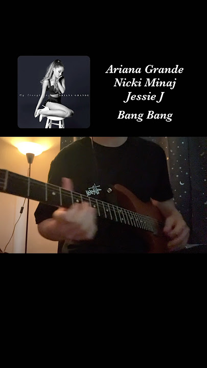 Ariana Grande, Nicki Minaj, Jessie J- Bang Bang