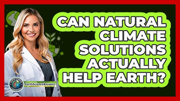 Can Natural Climate Solutions Actually Help Earth? - Earth Science Answers