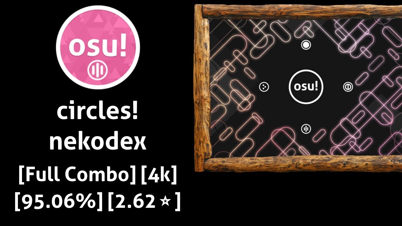 circles! - nekodex - osu!mania [Full Combo] [4k] [95.06%] [2.62⭐] - YouTube
