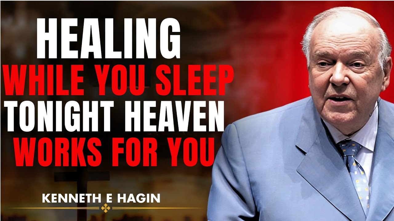 HEALING WHILE YOU SLEEP TONIGHT HEAVEN WORKS FOR YOU || Powerful Kenneth E Hagin Healing Message”