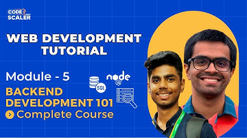 Web Development Tutorial | Module 5 - Mastering Backend Development | Code with Scaler