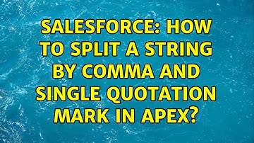 Salesforce: How to split a string by comma and single quotation mark in apex? (2 Solutions!!)