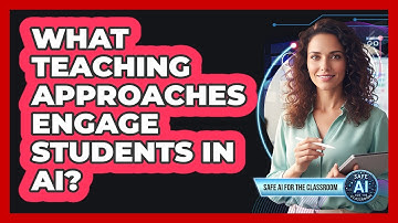 What Teaching Approaches Engage Students In AI?