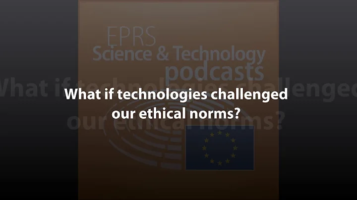 What if technologies challenged our ethical norms? [Scientific and Technology Podcast]