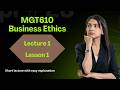 MGT 610 Short Lectures | Lecture 1 Lesson 1 | Business Ethics