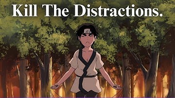 Kill The Distractions.