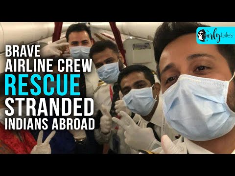 Salute To The Airline Crew For Evacuating Stranded Indians | Curly Tales