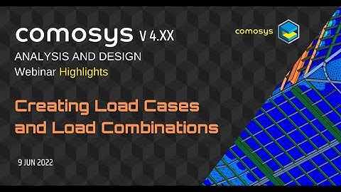 Load Cases and load combinations : Comosys Analysis and Design Webinar ( 9 JUN 2022)  Highlights