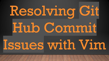 Resolving Git Hub Commit Issues with Vim
