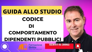 CODICE DI COMPORTAMENTO PUBBLICI DIPENDENTI : LA GUIDA OPERATIVA