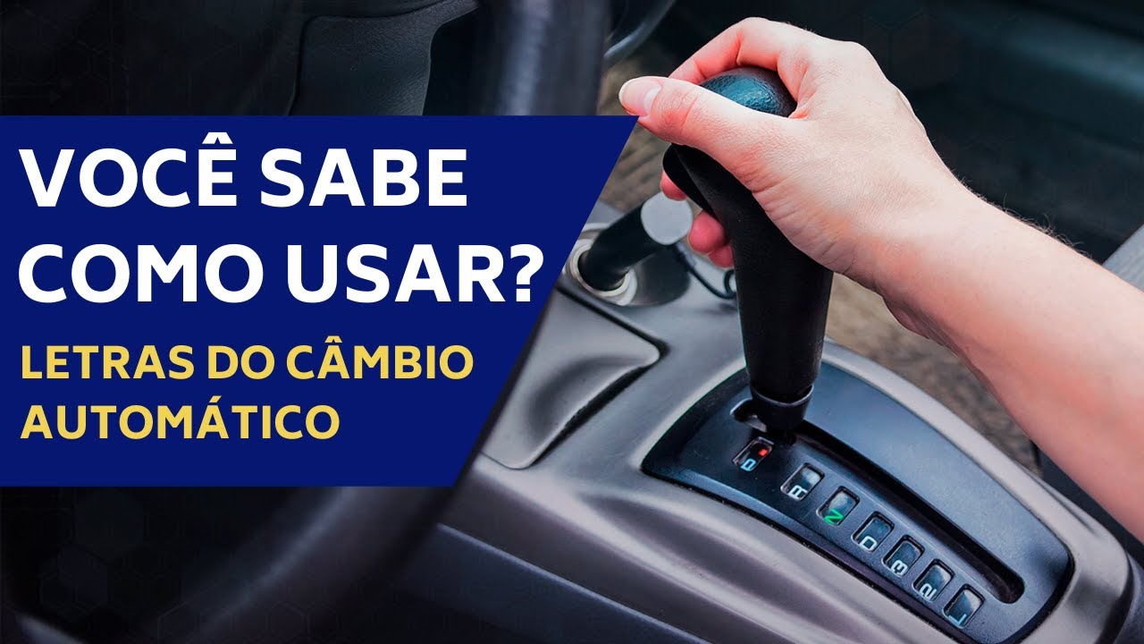 COMO USAR AS LETRAS DO CÂMBIO AUTOMÁTICO? - YouTube