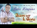 Julio LLaguno Quiero ver tu Gloria sobre mi  "Inedita" Julio LLaguno