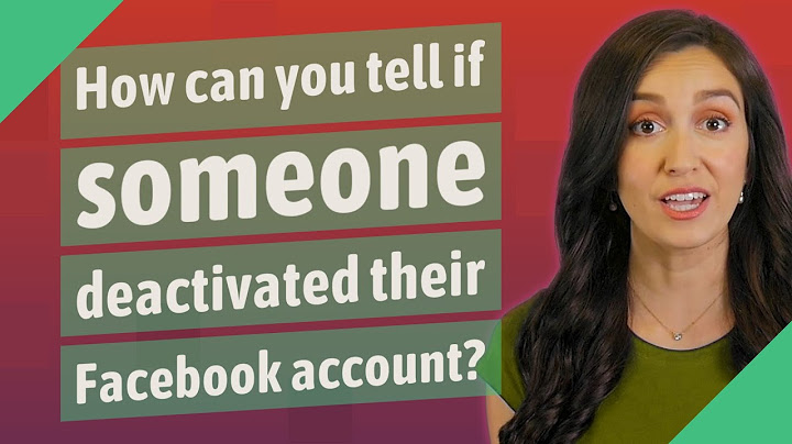 How can you tell if someone deactivated their facebook