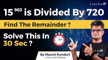 Trick to Solve Remainder Questions in 30 Seconds By Maruti Sir (5 Time CAT 100%iler)