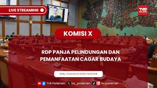 KOMISI X DPR RI - RDP PANJA PELINDUNGAN DAN PEMANFAATAN CAGAR BUDAYA