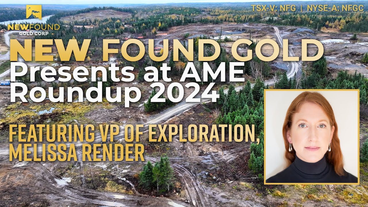 New Found Gold VP of Exploration Presents at AME Roundup 2024 (TSX-V: NFG;  NYSE-A: NFGC)