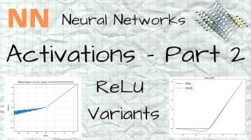 NN - 24 - Activations - Part 2: ReLU Variants