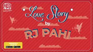 RJ PAHI_RED FM//LOVE ♥️ STORY||2021