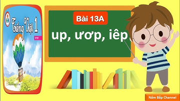 Bài 13A: up, ươp, iêp - Tiếng Việt 1 - Cùng học để phát triển năng lực