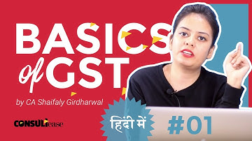 What is GST? Basics of GST (#01) Explained in Hindi by CA Shaifaly Girdharwal