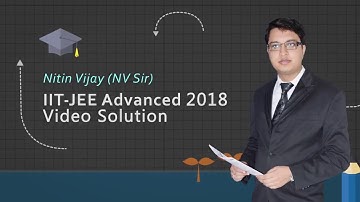 JEE Advanced 2018 Video Solutions of Physics by NV Sir  Q.NO: 1 to 18 (Paper-1)