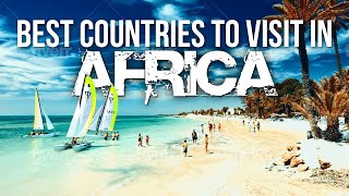 Top 10 Best Countries to Visit in Africa in 2024