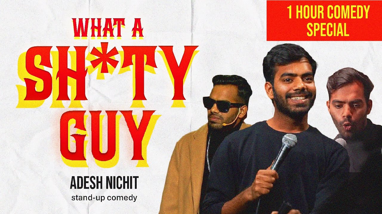 WHAT A SH*TY GUY | Standup Comedy Special by Adesh Nichit