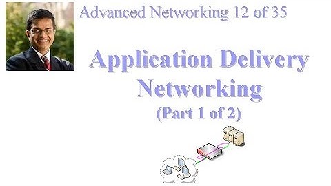 CSE 570-13-08A: Application Delivery Networking (Part 1 of 2)