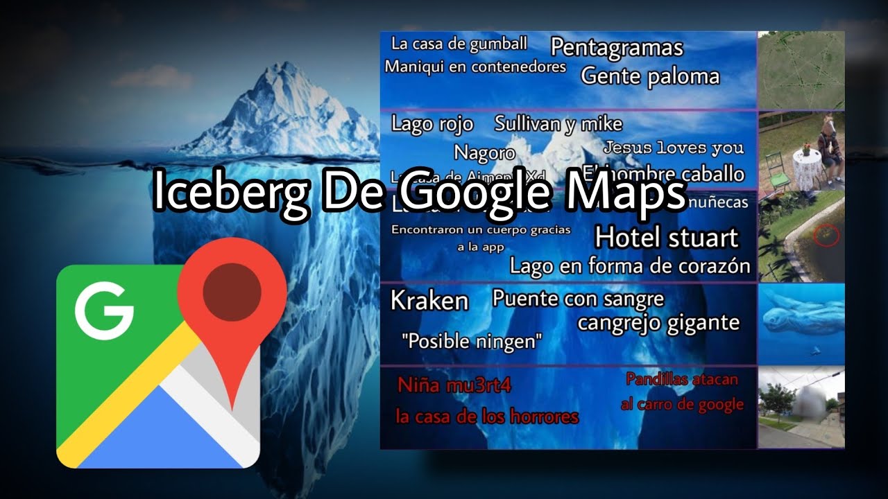 Iceberg De Google  maps  YouTube
