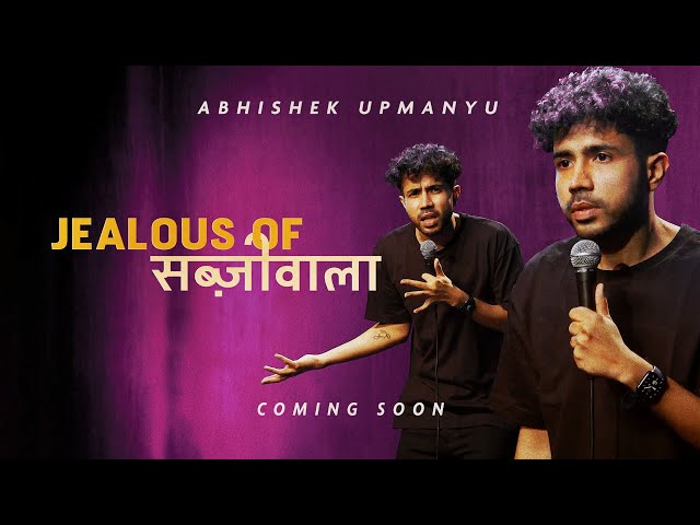 Abhishek Upmanyu - Jealous of Sabziwala (FULL SPECIAL) - YouTube