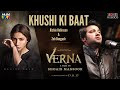 Khushi Ki Baat | Verna Official Song | Richie Robinson | Zeb | Mahira Khan | Shoaib Mansoor