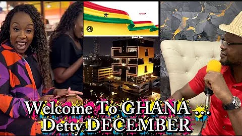 Detty DECEMBER! Welcome To GHANA 🇬🇭 The Gateway To Africa