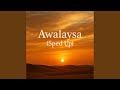 Awalaysa Sped Up