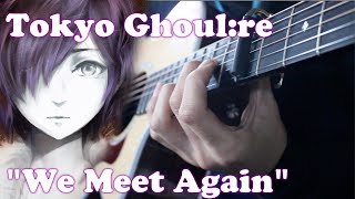 Tokyo Ghoul: Re Episode 2 OST - Remembering / We Meet Again Fingerstyle Guitar Cover