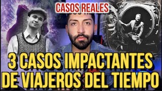 CASOS IMPACTANTES DE VIAJEROS DEL TIEMPO (3 historias reales)