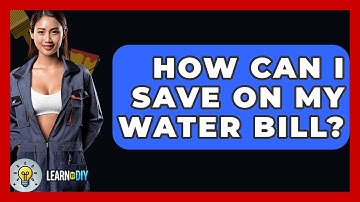 How Can I Save On My Water Bill? - LearnToDIY360.com