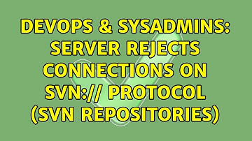DevOps & SysAdmins: Server rejects connections on svn:// protocol (SVN repositories)