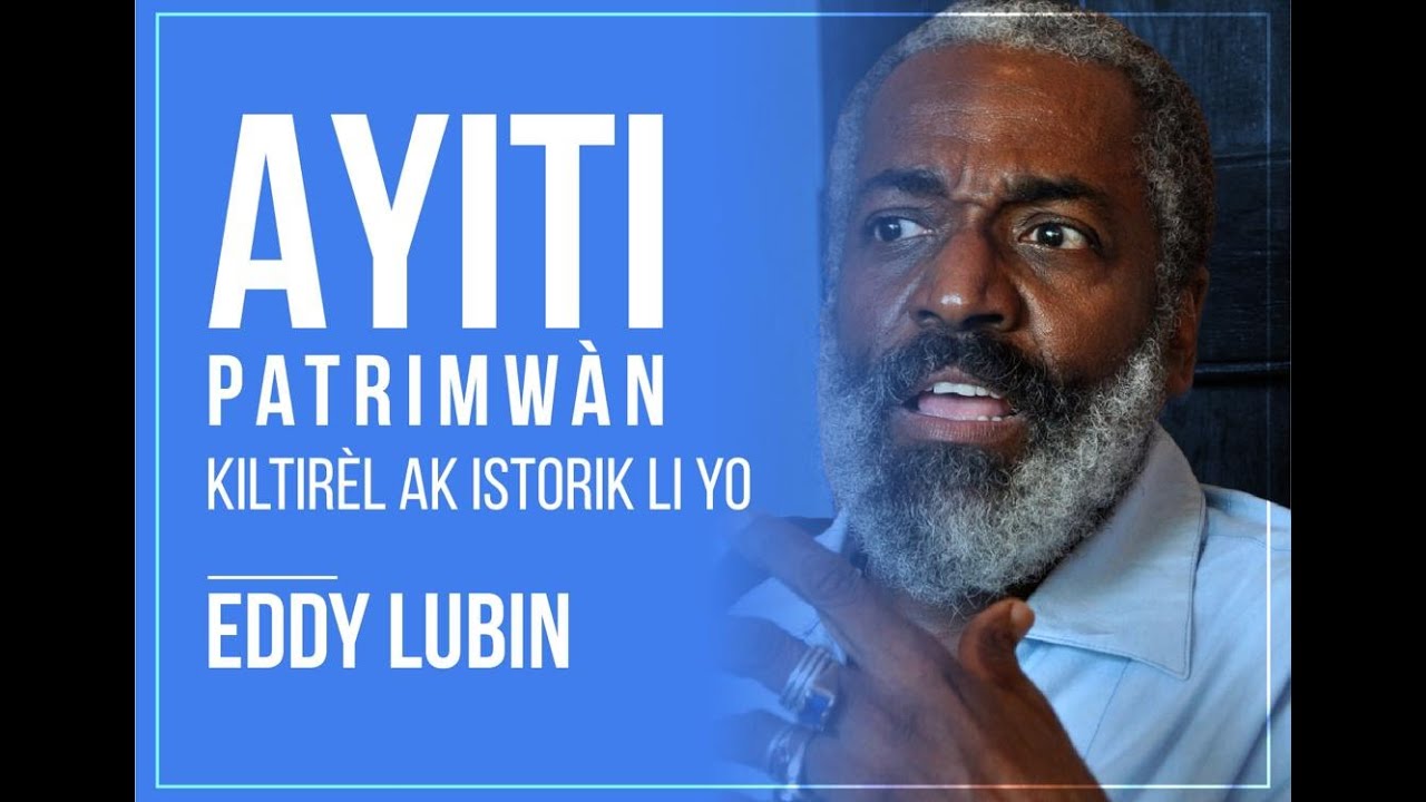 AYITI: Patrimwàn kiltirèl ak istorik li yo - EDDY LUBIN