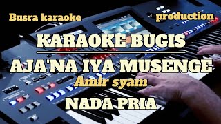 AJA'NA IYA MUSENGE/ KARAOKE ND PRIA/ cipt.AMIR SYAM