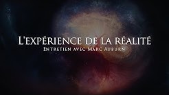 Marc Auburn : L'expérience de la réalité