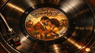 Through Every Season Of Us 