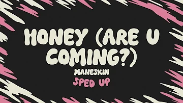 Måneskin - HONEY (ARE U COMING?) (sped up + lyrics)