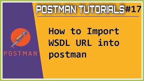 #Tutorials 17 || Postman || How to import WSDL Url in postman